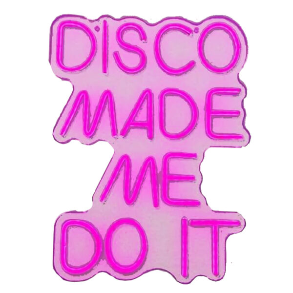 Disco Made Me Do It Sign